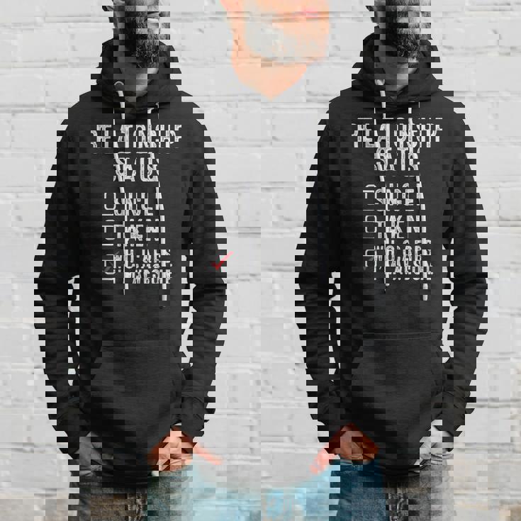 Single Taken Who Cares I'm Awesome Relationship Status Hoodie Gifts for Him