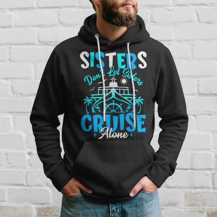 Sisters Don't Let Sisters Cruise Alone Family Vacation Hoodie Gifts for Him