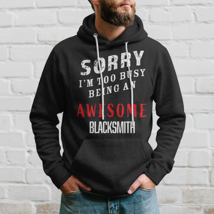 Sorry I'm Too Busy Being An Awesome Blacksmith Hoodie Gifts for Him