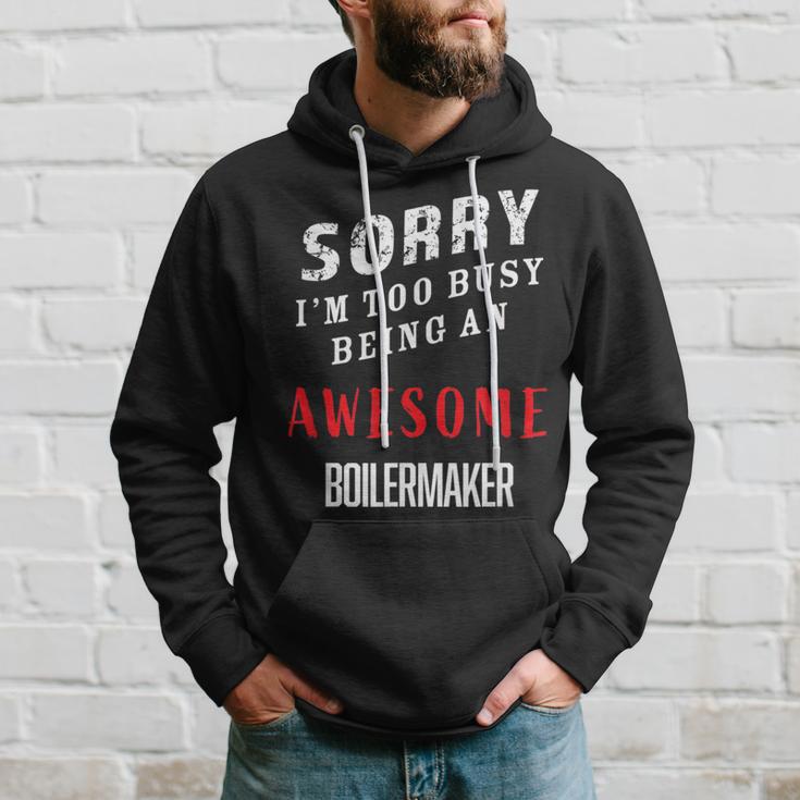 Sorry I'm Too Busy Being An Awesome Boilermaker Hoodie Gifts for Him