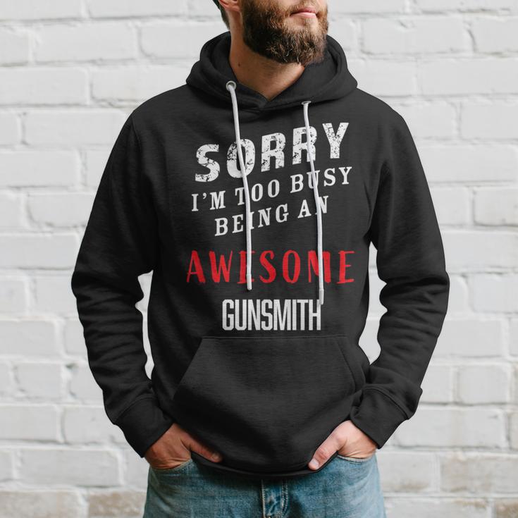 Sorry I'm Too Busy Being An Awesome Gunsmith Hoodie Gifts for Him