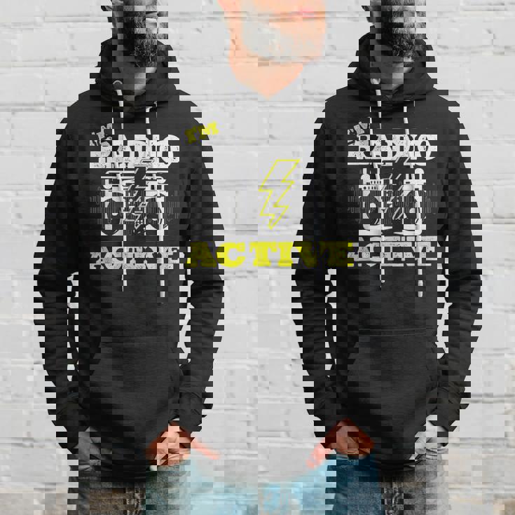 Soy Radio Active Para Un Operador De Radio Radio Divertido Jamón Radio Sudadera Regalos para él