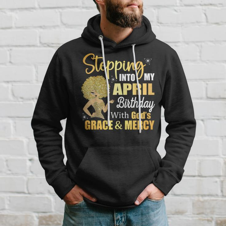 Stepping Into My April Birthday With God's Grace And Mercy Hoodie Gifts for Him