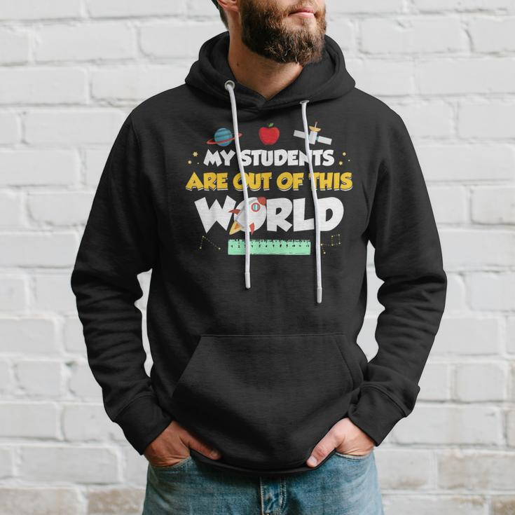 My Students Are Out Of This World Space Teacher Hoodie Gifts for Him
