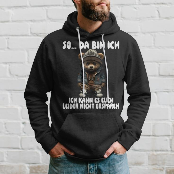 Teddy So Da Bin Ich Ich Kann Es Euch Leider Nicht Erspare Kapuzenpullover Geschenke für Ihn