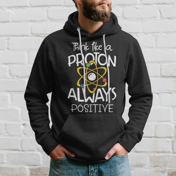 Think Like A Proton Always Positive Science Teacher Hoodie Gifts for Him