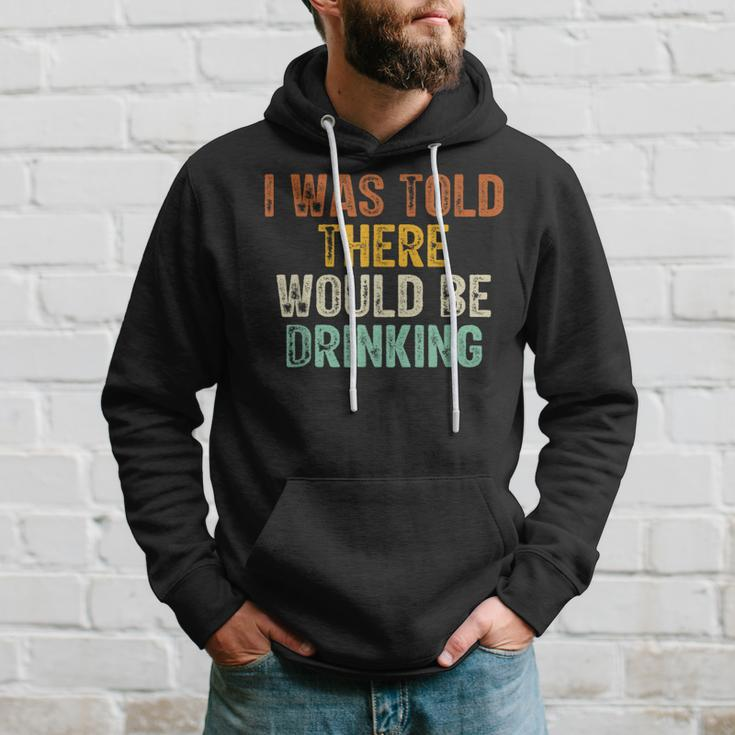 I Was Told There Would Be Drinking Retro Vintage Hoodie Gifts for Him