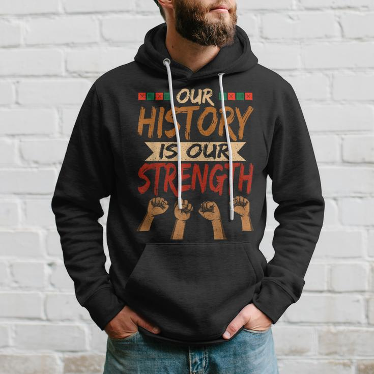 Our History Is Our Strength Black History Pride Hoodie Gifts for Him