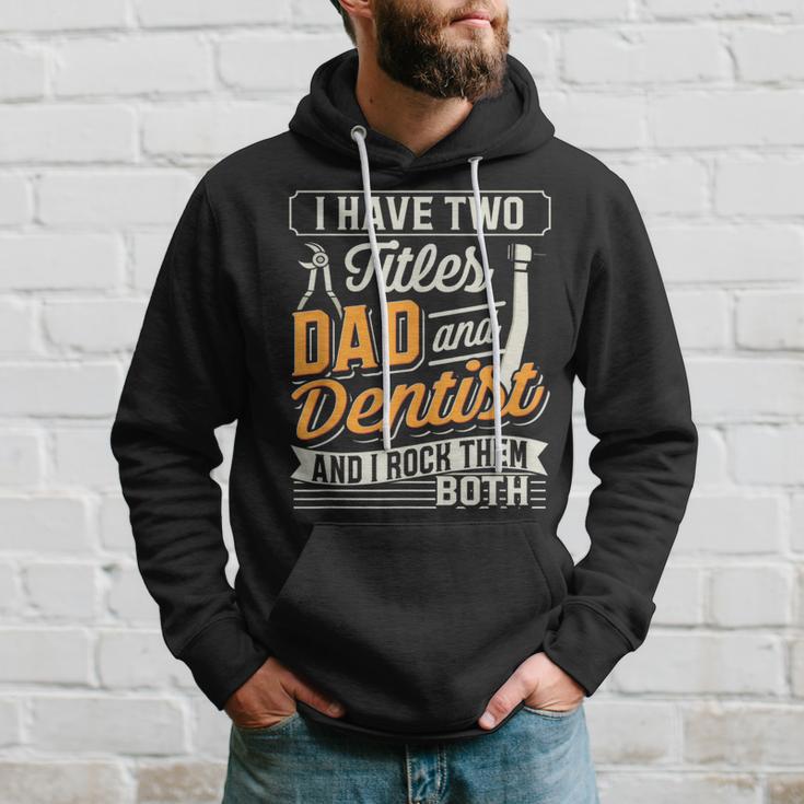 I Have Two Titles Dad And Dentist And I Rock Them Both Hoodie Gifts for Him