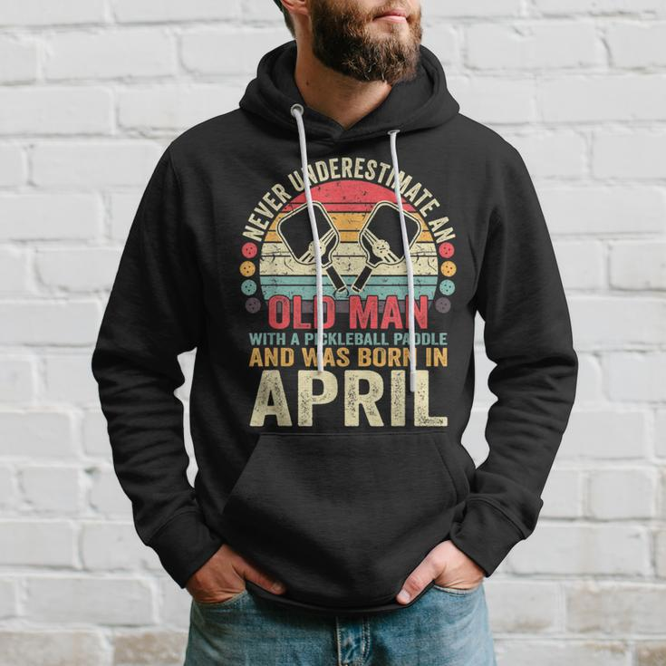 Never Underestimate Old Man With Pickleball Paddle April Hoodie Gifts for Him