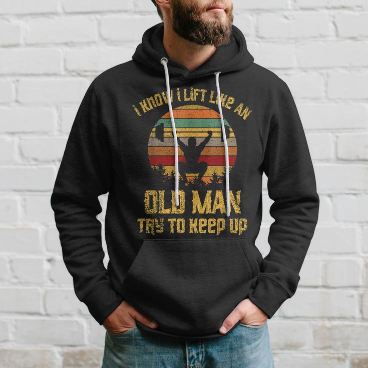 Vintage I Know I Lift Like An Old Man Try To Keep Up Hoodie Gifts for Him