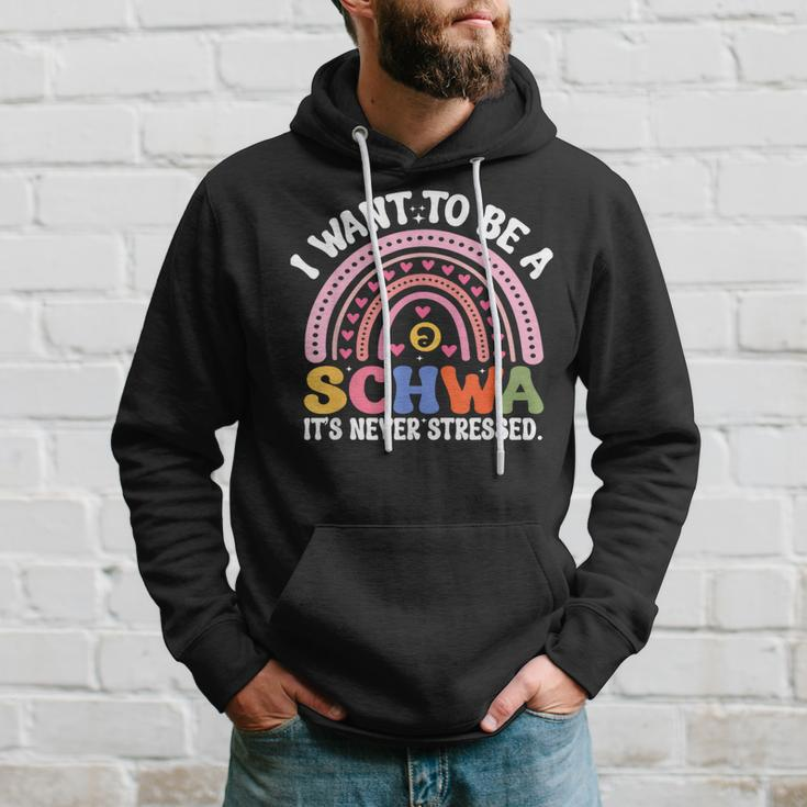 I Want To Be A Schwa It's Never Stressed Literacy Teacher Hoodie Gifts for Him