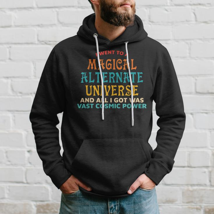 I Went To A Magical Alternate Universe Vintage Hoodie Gifts for Him