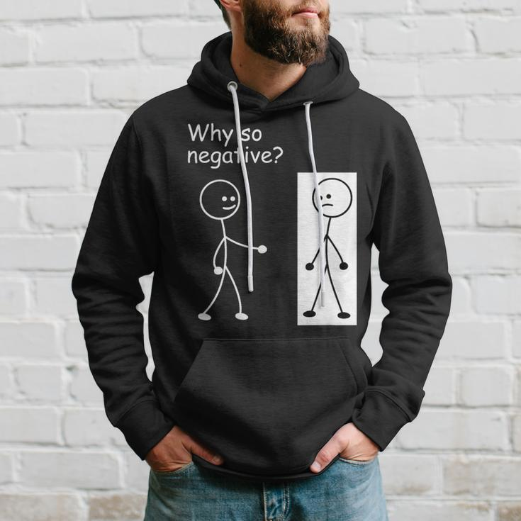 Why So Negative Joke Humor Stick Man Stick Figure Hoodie Gifts for Him