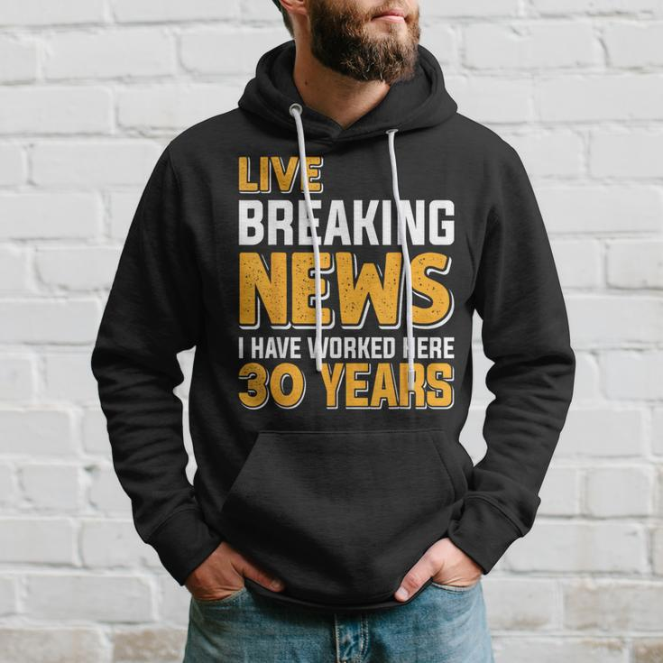 Work Anniversary Live Breaking News Worked 30 Years Hoodie Gifts for Him