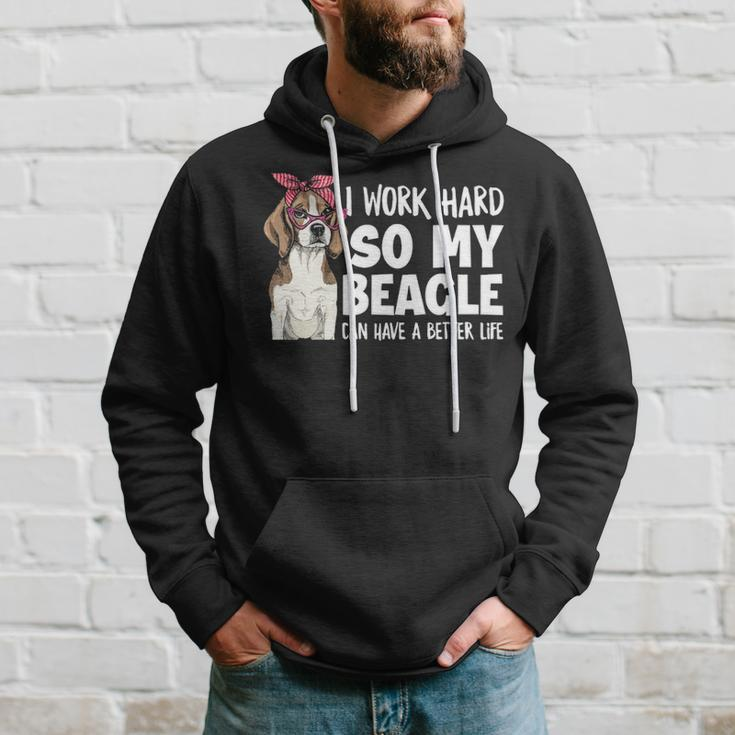I Work Hard So My Beagle Can Have A Better Life Beagle Owner Hoodie Gifts for Him