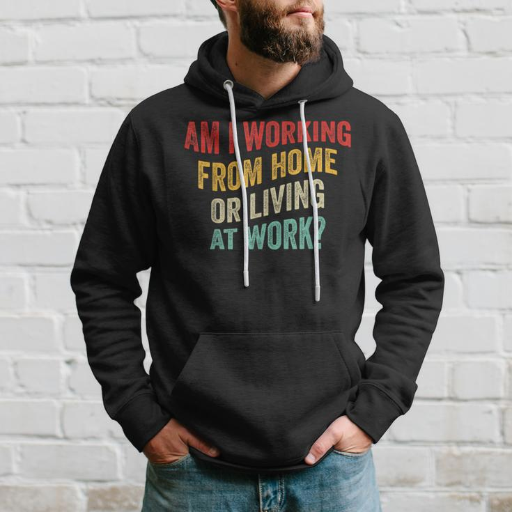 Am I Working From Home Or Living At Work Vintage Hoodie Gifts for Him