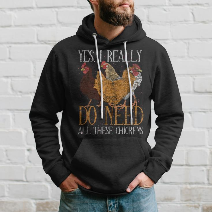 Yes I Really Do Need All These Chickens Farm Animal Chicken Hoodie Gifts for Him