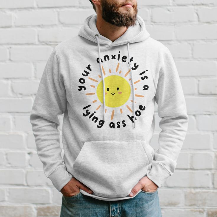 Your Anxiety Is A Lying Ass Hoe Hoodie Gifts for Him