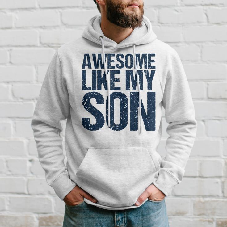 Awesome Like My Son Fathers Day Husband Dad Father Hoodie Gifts for Him