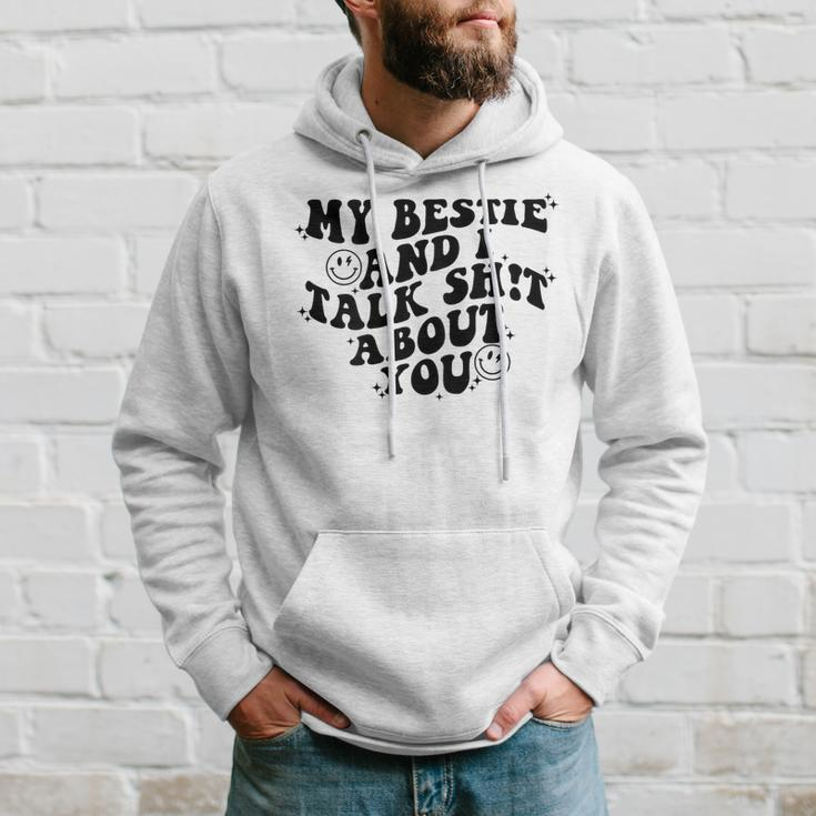 My Bestie And I Talk Shit About You Matching Friends Hoodie Gifts for Him