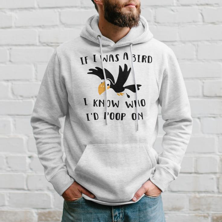 If I Was A Bird I Know Who I'd Poop On Bird Hoodie Gifts for Him