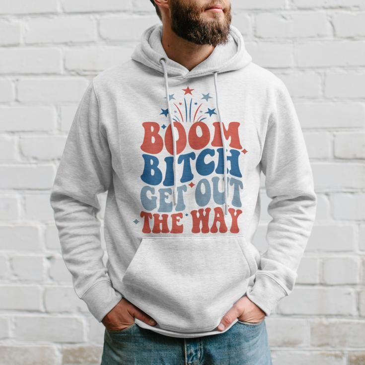 Boom Bitch Get Out The Way Fourth Of July 4Th Of July Hoodie Gifts for Him
