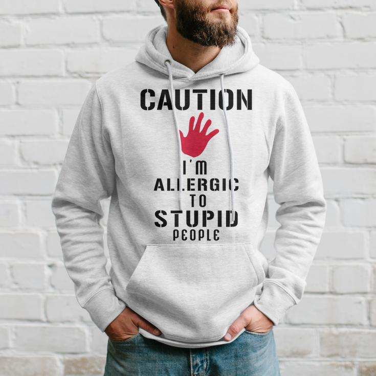 Caution I'm Allergic To Stupid People S Hoodie Gifts for Him