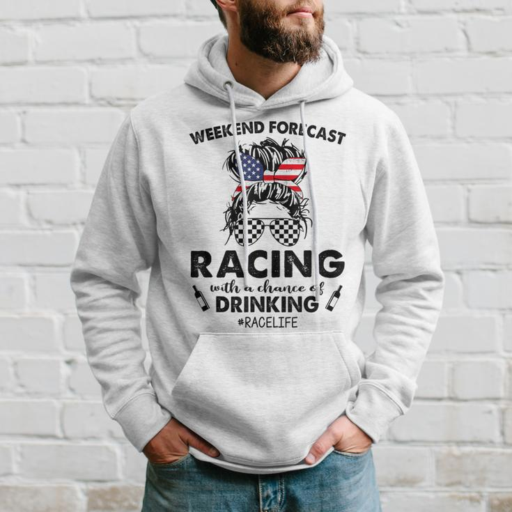 Weekend Forecast Racing With A Chance Of Drinking- Racelife Hoodie Gifts for Him