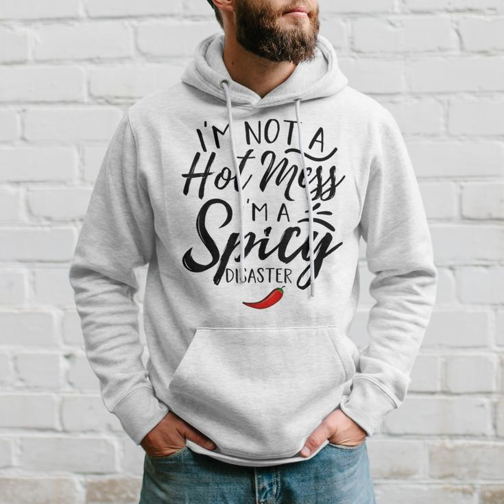 Quote I'm Not A Hot Mess I'm A Spicy Disaster Hoodie Gifts for Him