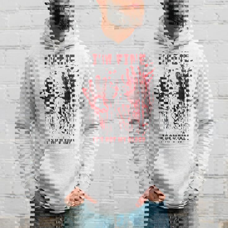 I'm Fine It's Not My Blood Stain Bloody Hand Blood Splatter Hoodie Gifts for Him