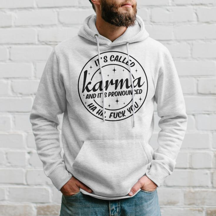 It's Called Karma And Pronounced Haha Fuck You Hoodie Gifts for Him