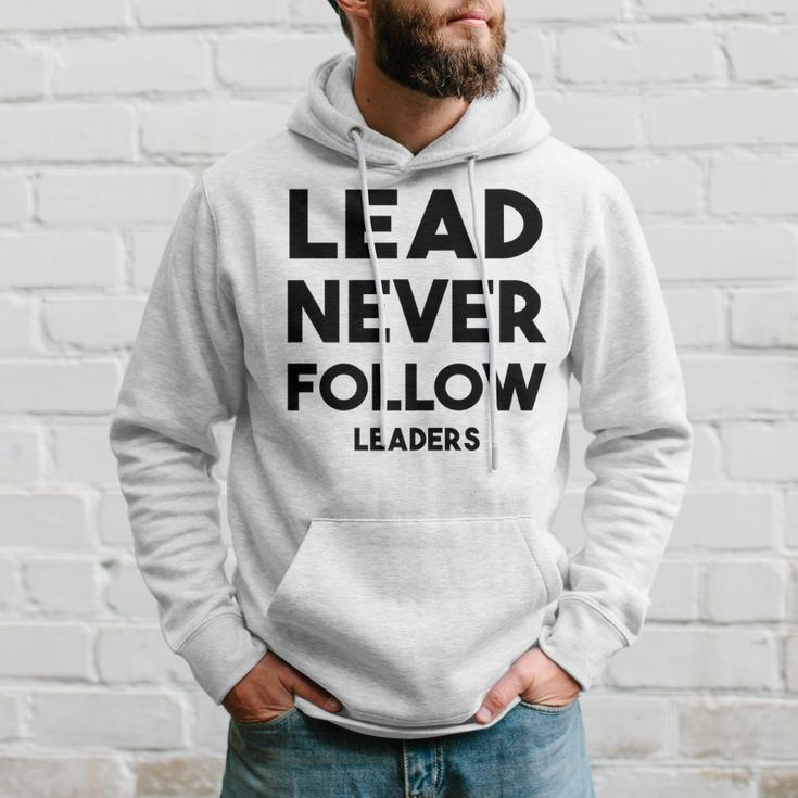 Lead Never Follow Leaders Lead Never Follow Leaders Hoodie Gifts for Him