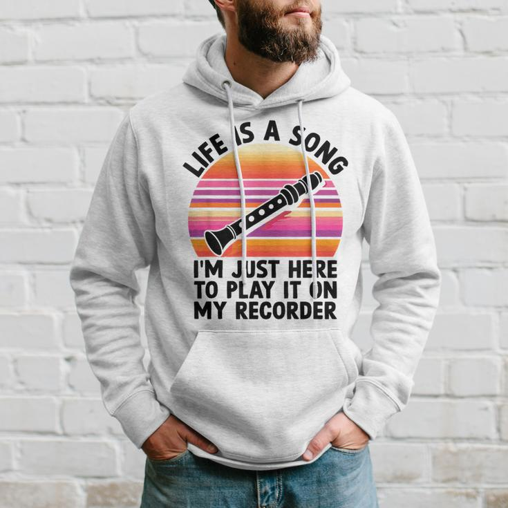 Life Is A Song I'm Just Here To Play It On My Recorder Hoodie Gifts for Him