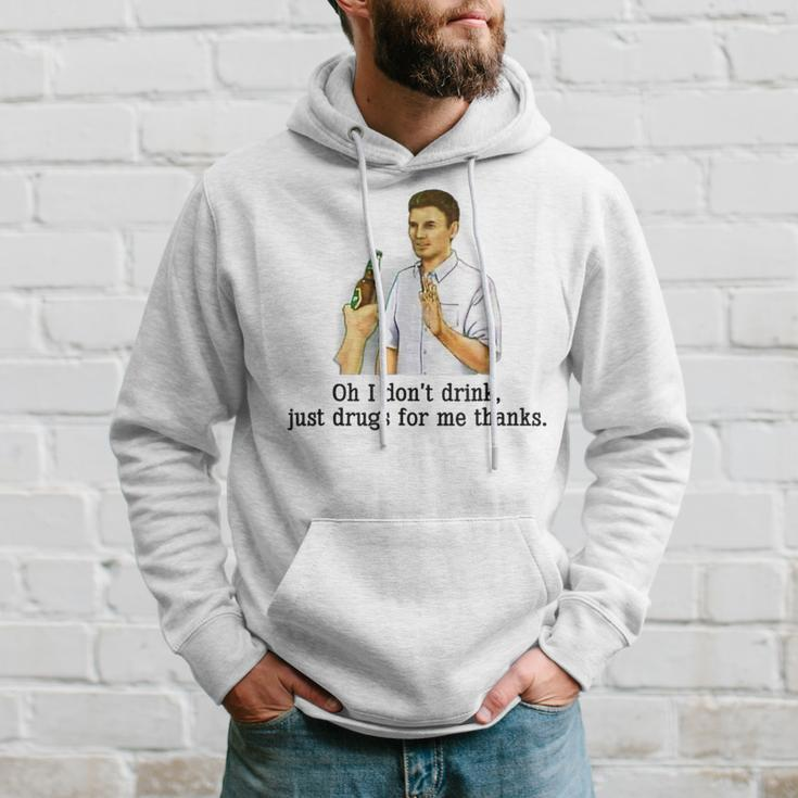 Oh I Don't Drink Just Drugs For Me Thanks Drinking Hoodie Gifts for Him