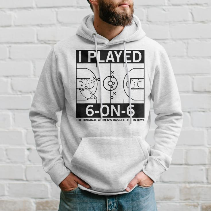 I Played 6 On 6 The Original Women's Basketball In Iowa Hoodie Gifts for Him
