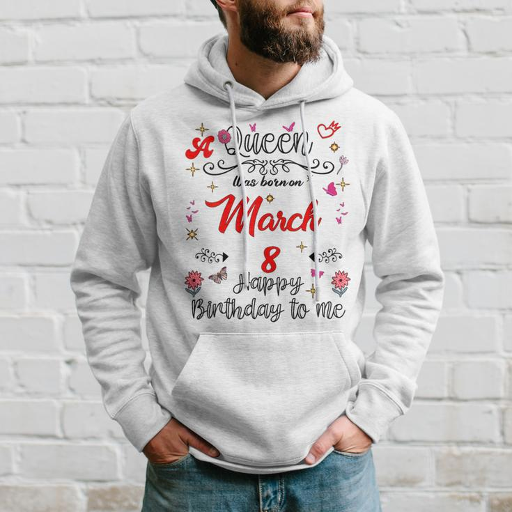 A Queen Was Born On March 8 March 8Th Birthday Hoodie Gifts for Him