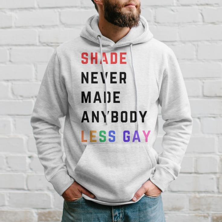 Shade Never-Made Anybody Less Gay Lgbtq Pride Month Hoodie Gifts for Him