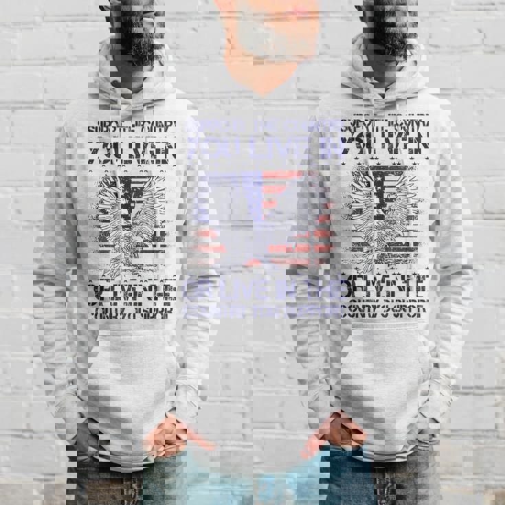 Support The Country You Live In Or Live In Where You Support Hoodie Gifts for Him