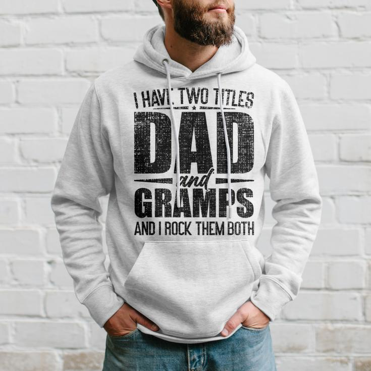 I Have Two Titles Dad And Gramps Father's Day Gramps Hoodie Gifts for Him