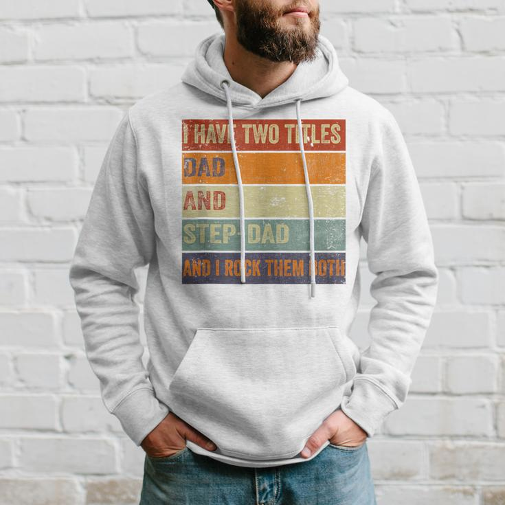 I Have Two Titles Dad And Step-Dad Fathers Day Stepdad Hoodie Gifts for Him