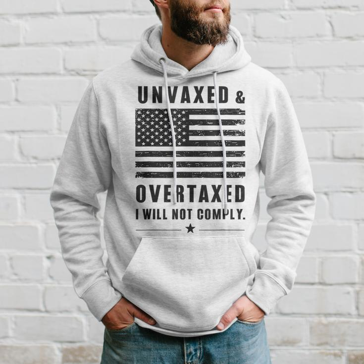 Unvaxxed And Overtaxed I Will Not Comply Saying Hoodie Gifts for Him