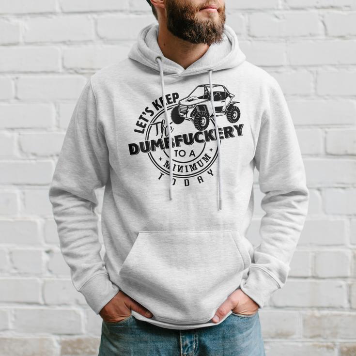 Utv Let's Keep Dumbfuckery To Minimum Today Dirty Off-Road Hoodie Gifts for Him