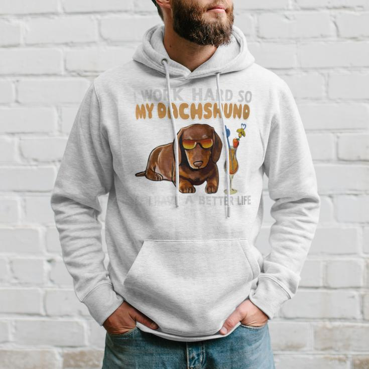 I Work Hard So My Dachshund Can Have A Better Life Dog Lover Hoodie Gifts for Him