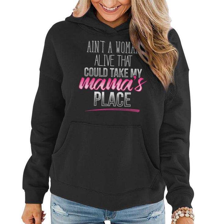 Ain't A Woman Alive That Could Take My Mama's Place Women Hoodie