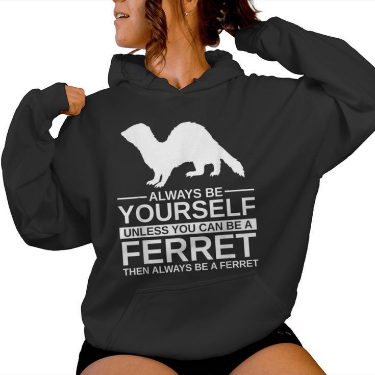 Always Be Yourself Ferret For Weasel Pet Women Hoodie