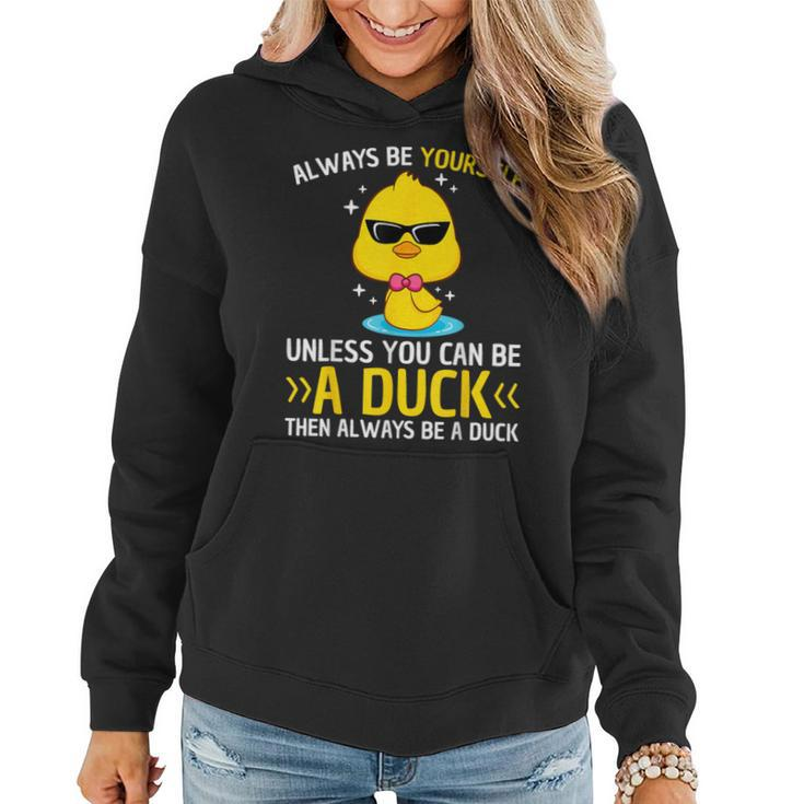 Always Be Yourself Unless You Can Be A Duck Lover Duck Women Hoodie