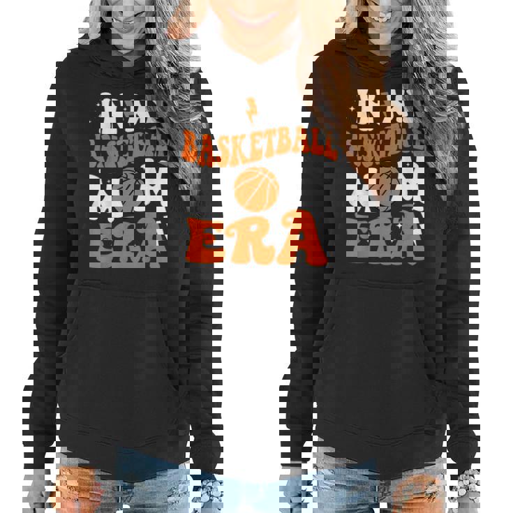 In My Basketball Mom Era Cute Groovy Basketball Women Hoodie
