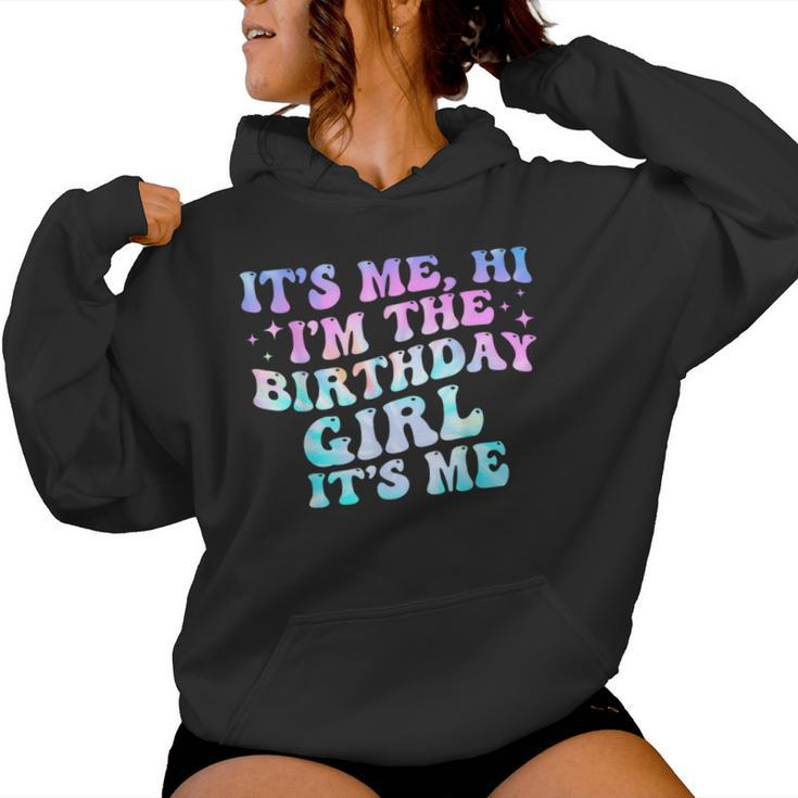 Birthday Girl Its Me Hi Im The Birthday Girl Its Me Birthday Women Hoodie