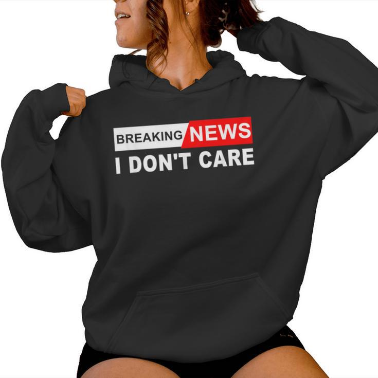 Breaking News I Don't Care Quote Sarcastic Women Hoodie
